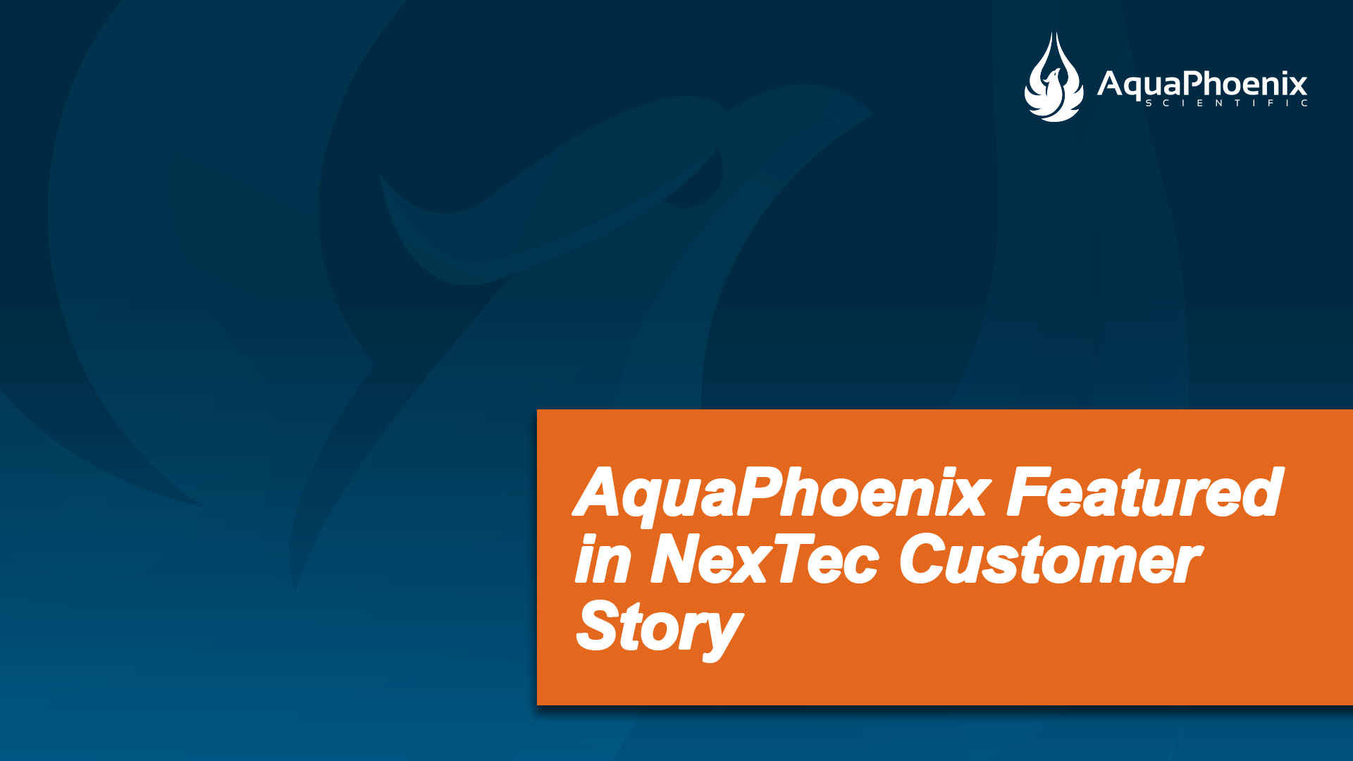 AquaPhoenix Scientific Featured in Nextec Group Customer Story
